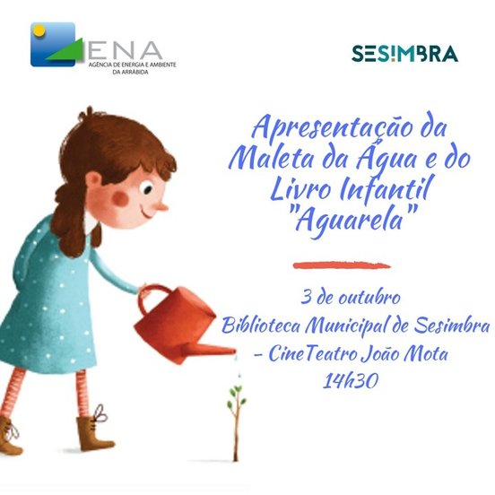 A ENA e a Câmara Municipal de Sesimbra apresentam a Maleta da Água e o Livro Infantil Aguarela 