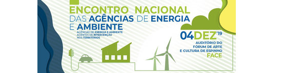 Encontro Nacional das Agências de Energia e Ambiente (#ENAEA2019), 04 de Dezembro, Espinho.